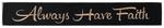 American Made "Always Have Faith" Wall Sign