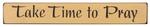 American Made Take Time To Pray Inspirational Print