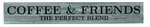 American Made Primitive Plank Sign - Coffee & Friends: The Perfect Blend