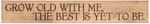 American Made Primitive Plank Sign - Grow Old With Me, The Best is Yet to Be