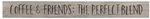 American Made Engraved Sign - Coffee & Friends: The Perfect Blend